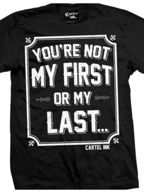 Men's You're Not My First or My Last Tee